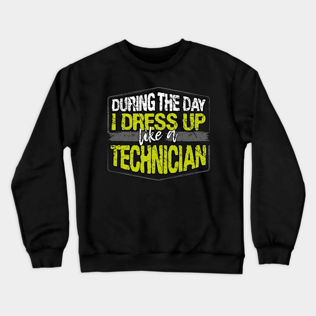 During The Day I Dress Up Like A Technician print Crewneck Sweatshirt by KnMproducts